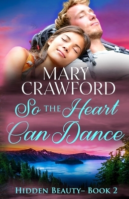 So the Heart Can Dance by Mary Crawford