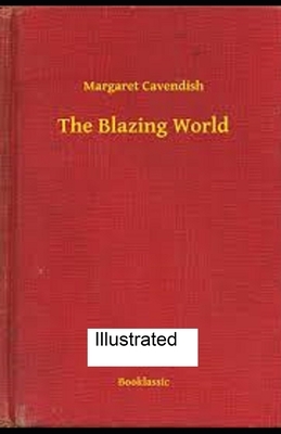 The Blazing World ILLUSTRATED by Margaret Cavendish