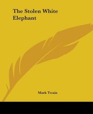 The Stolen White Elephant by Mark Twain