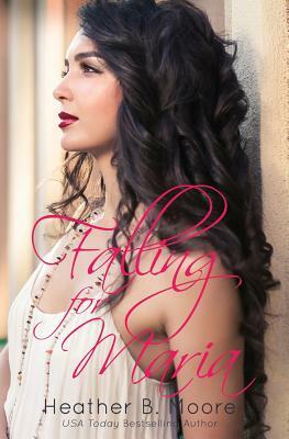 Falling for Maria by Heather B. Moore