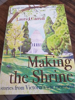 Making the Shrine by Laura J Carroll