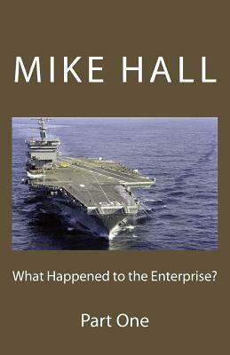 What Happened to the Enterprise? by Mike Hall