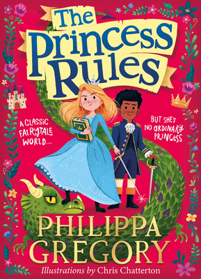 The Princess Rules by Philippa Gregory, Chris Chatterton
