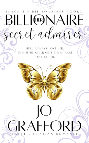 Her Billionaire Secret Admirer by Jo Grafford