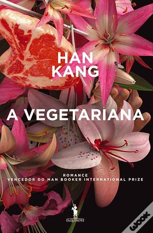 A Vegetariana by Han Kang