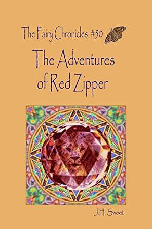 The Adventures of Red Zipper by J.H. Sweet
