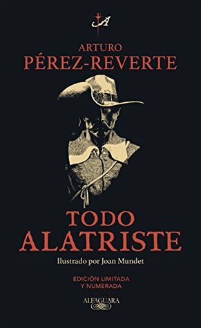 Todo Alatriste by Arturo Pérez-Reverte