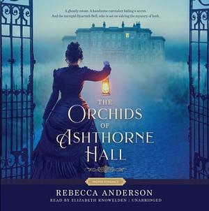 The Orchids of Ashthorne Hall by Rebecca Anderson