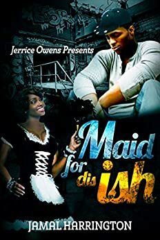 Maid for Dis Shit by Jamal Harrington, Kieanna Bush-Jordan