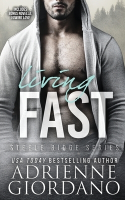Living Fast: With Bonus Novella Vowing Love by Adrienne Giordano