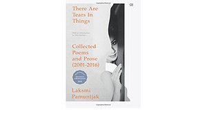 There Are Tears In Things: Collected Poems and Prose (2001-2016) by Laksmi Pamuntjak