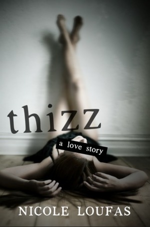 Thizz, A Love Story by Nicole Loufas