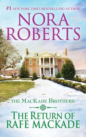 The Return of Rafe Mackade by Nora Roberts