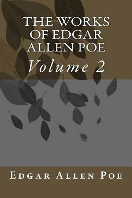 The Works Of Edgar Allen Poe: Volume 2 by Edgar Allan Poe