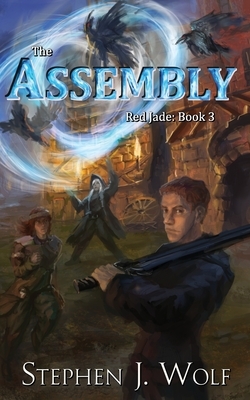 Red Jade: Book 3: The Assembly by Stephen J. Wolf