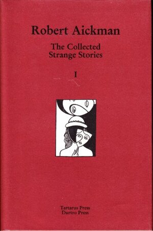 The Collected Strange Stories Of Robert Aickman: I by Robert Aickman