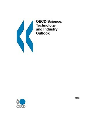 OECD Science, Technology and Industry Outlook 2006 by OECD Publishing