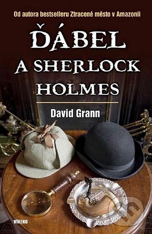 Ďábel a Sherlock Holmes by David Grann