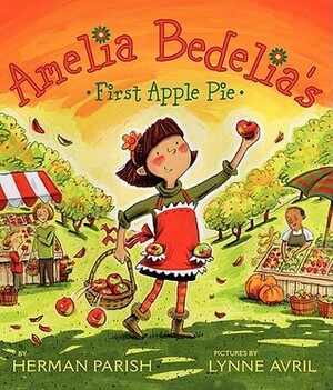 Amelia Bedelia's First Apple Pie by Lynne Avril, Herman Parish