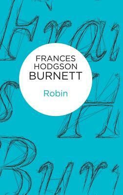 Robin by Frances Hodgson Burnett