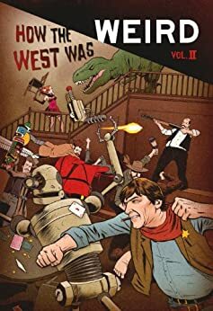 How The West Was Weird: Campfire Tales by Derrick Ferguson, David Boop, Joel Jenkins, Ron Fortier, Joshua Reynolds, Barry Reese, Russ Anderson Jr., Matthew P. Mayo, Thomas Deja
