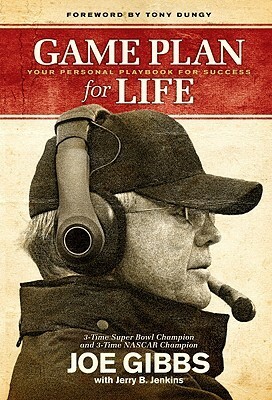 Game Plan for Life: Your Personal Playbook for Success by Joe Gibbs, Tony Dungy, Jerry B. Jenkins