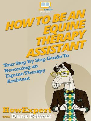 How to Be an Equine Therapy Assistant by HowExpert