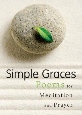 Simple Graces: Poems for Meditation and Prayer by Gretchen Schwenker, Mathew Kessler