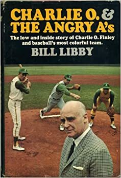 Charlie O. and the angry A's by Bill Libby