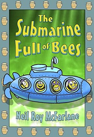The Submarine Full of Bees by Neil McFarlane