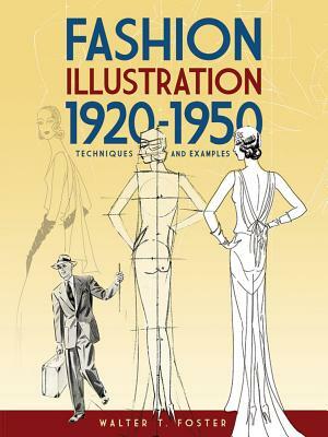 Fashion Illustration 1920-1950: Techniques and Examples by Walter T. Foster