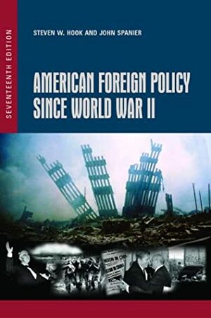 American Foreign Policy Since World War II by John W. Spanier, Steven W. Hook