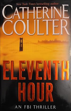 Eleventh Hour: An FBI Thriller by Catherine Coulter
