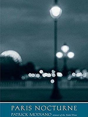 Paris nocturne by Patrick Modiano, Patrick Modiano, Weston Evans Phoebe