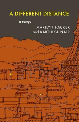 A Different Distance: A Renga by Marilyn Hacker, Karthika Naïr