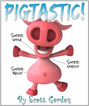 Pigtastic (Accept people for who they are!) by Scott Gordon