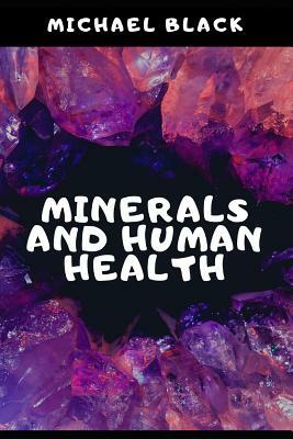 Minerals and Human Health by Michael Black