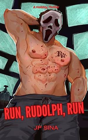 Run, Rudolph, Run: A Holiday Thriller by J.P. Sina