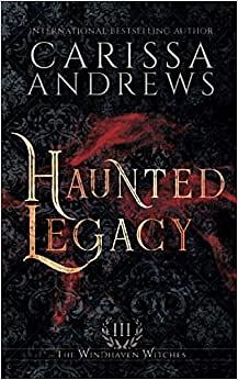 Haunted Legacy by Carissa Andrews