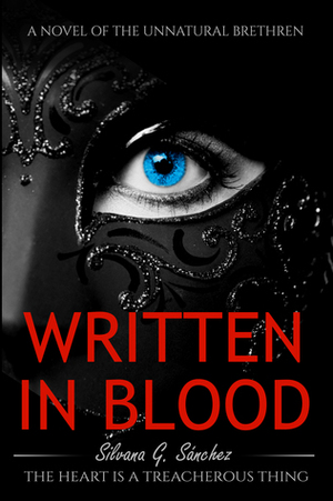 Written In Blood (Book One Of The Unnatural Brethren) by Silvana G. Sánchez