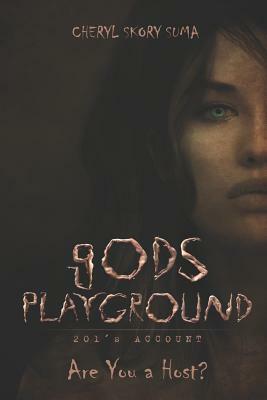 Gods Playground: 201's Account by Cheryl Skory Suma