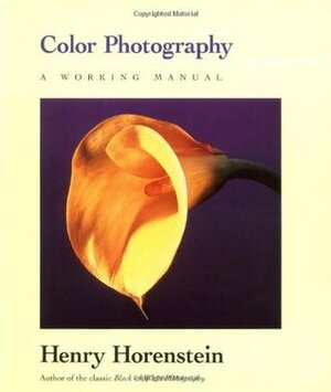 Color Photography: A Working Manual by Russell Hart, Henry Horenstein, Tom Briggs