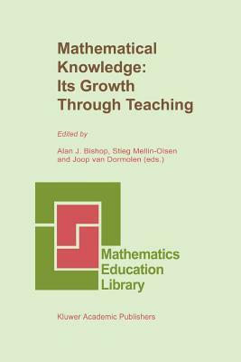 Mathematical Knowledge: Its Growth Through Teaching by 