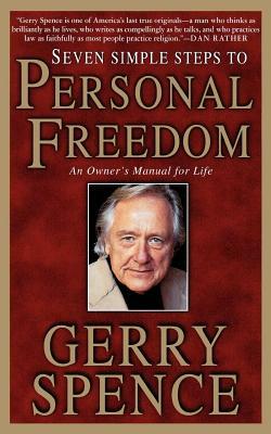 Seven Simple Steps to Personal Freedom: An Owner's Manual for Life by Gerry Spence