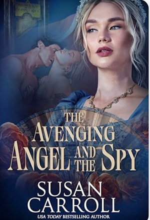 The Avenging Angel and the Spy  by Susan Carroll