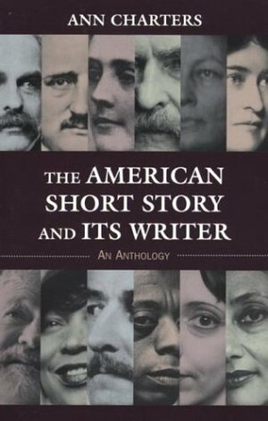 The American Short Story and Its Writer: An Anthology by Ann Charters