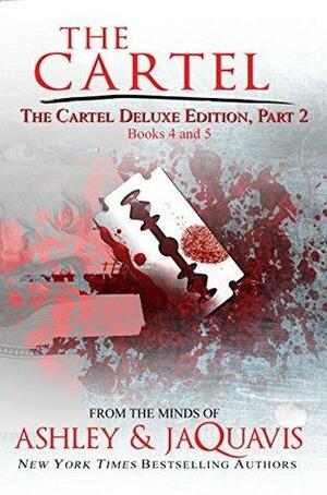 The Cartel Deluxe Edition, Part 2: Books 4 and 5 by Ashley Antoinette, JaQuavis Coleman