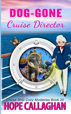 Dog-Gone Cruise Director: A Cruise Ship Mystery by Hope Callaghan