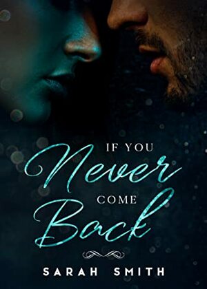 If You Never Come Back by Sarah Smith