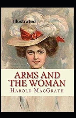 Arms and the Woman Illustrated by Harold Macgrath